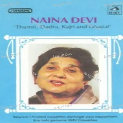 Naina Devi - Thumri, Dadra, Kajri And Ghazal - Shreekant Bakre