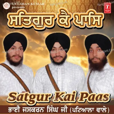 Satgur Kay Pass - Bhai Jaskaran Singh Patiala Wale