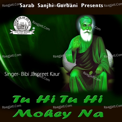 Tu Hi Tu Hi Mohey Na - Bibi Jaspreet Kaur