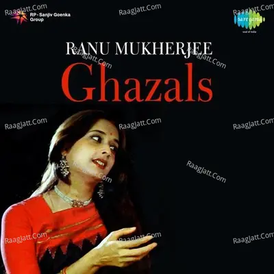 Ranu Mukherjee Ghazals - Ranu Mukherjee