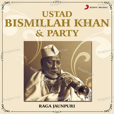 Ustad Bismillah Khan & Party - Ustad Bismillah Khan & Party