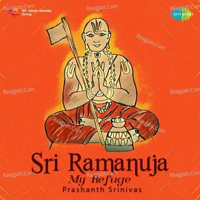 Sri Ramanuja - My Refuge - Prashanth Srinivas