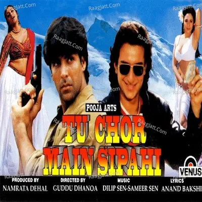 Tu Chor Main Sipahi - Dilip Sen