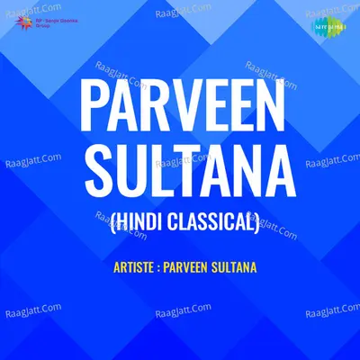 Parveen Sultana Hindi Classical - Parveen Sultana