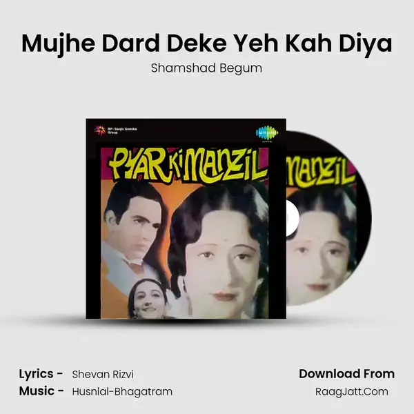 Mujhe Dard Deke Yeh Kah Diya Song mp3 | Shamshad Begum