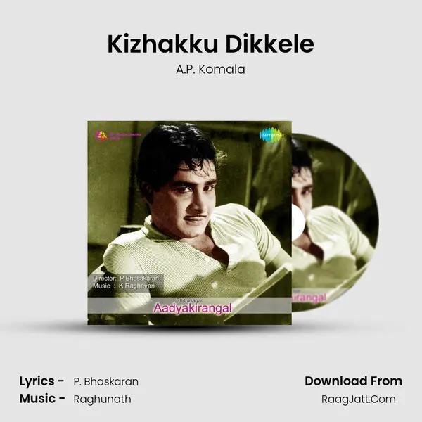 Kizhakku Dikkele Song mp3 | A.P. Komala