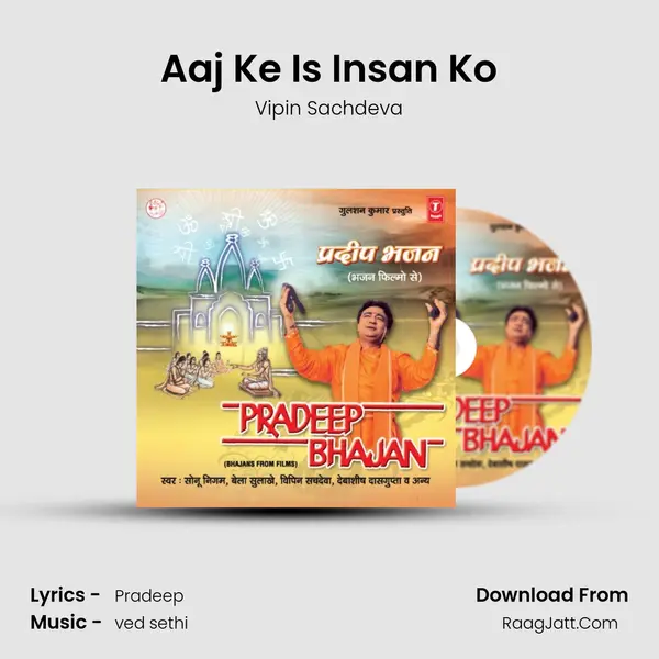 Aaj Ke Is Insan Ko Song mp3 | Vipin Sachdeva