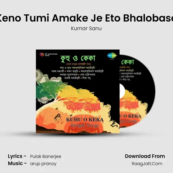 Keno Tumi Amake Je Eto Bhalobaso Song mp3 | Kumar Sanu