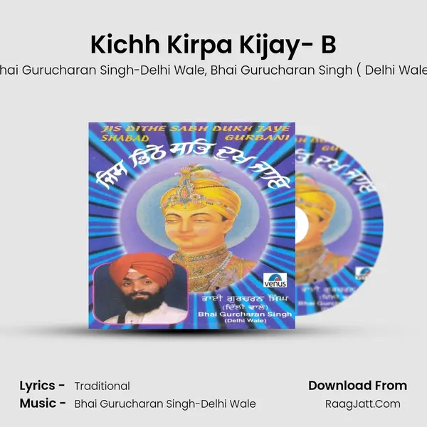 Kichh Kirpa Kijay- B Song mp3 | Bhai Gurucharan Singh-Delhi Wale