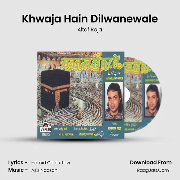 Khwaja Hain Dilwanewale Song mp3 | Altaf Raja