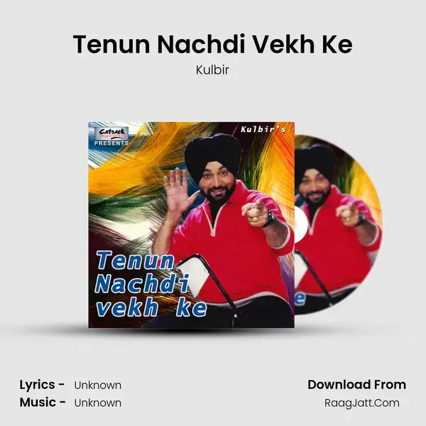 Tenun Nachdi Vekh Ke Song mp3 | Kulbir