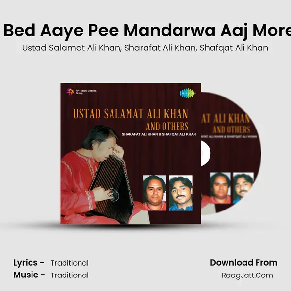 Sundar Badan Yaahi Bed Aaye Pee Mandarwa Aaj Morebalama And Tarana Song mp3 | Ustad Salamat Ali Khan