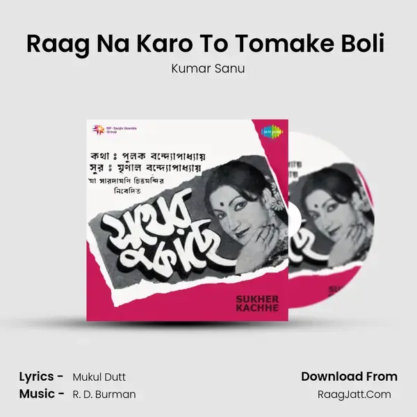 Raag Na Karo To Tomake Boli (Part 1) Song mp3 | Kumar Sanu