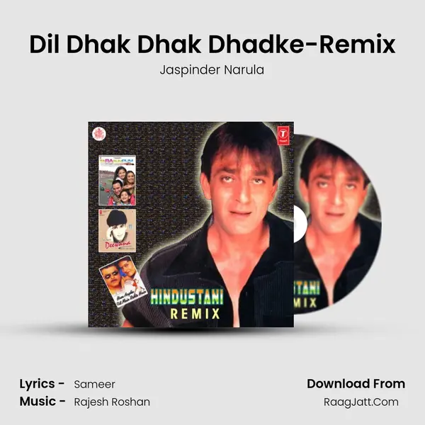 Dil Dhak Dhak Dhadke-Remix Song mp3 | Jaspinder Narula