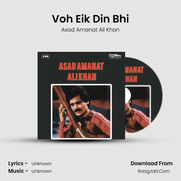 Voh Eik Din Bhi Song mp3 | Asad Amanat Ali Khan