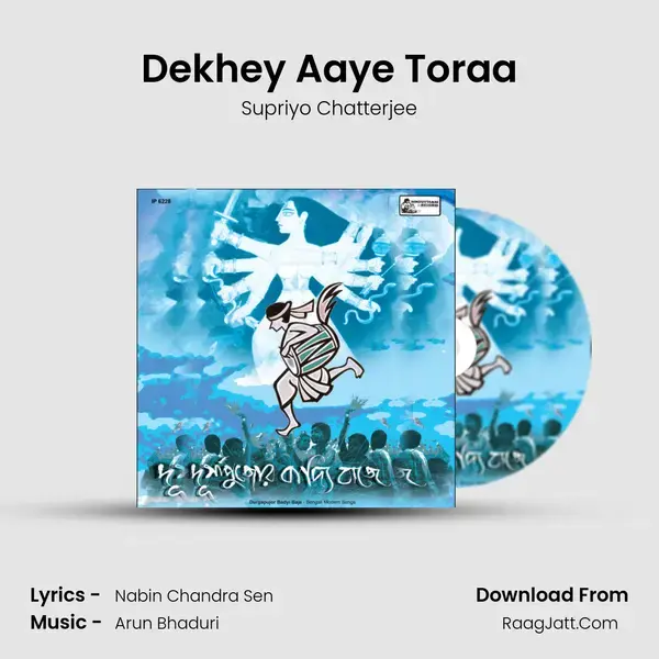 Dekhey Aaye Toraa Song mp3 | Supriyo Chatterjee