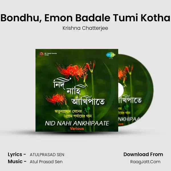 Bondhu, Emon Badale Tumi Kotha Song mp3 | Krishna Chatterjee