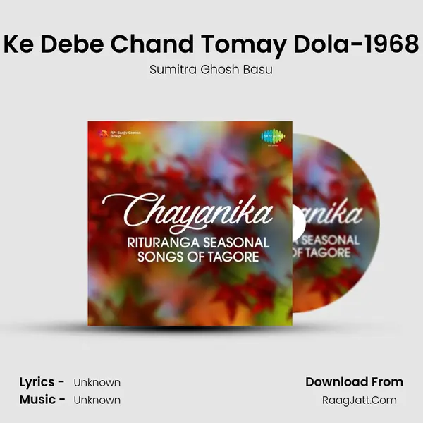 Ke Debe Chand Tomay Dola-1968 Song mp3 | Sumitra Ghosh Basu