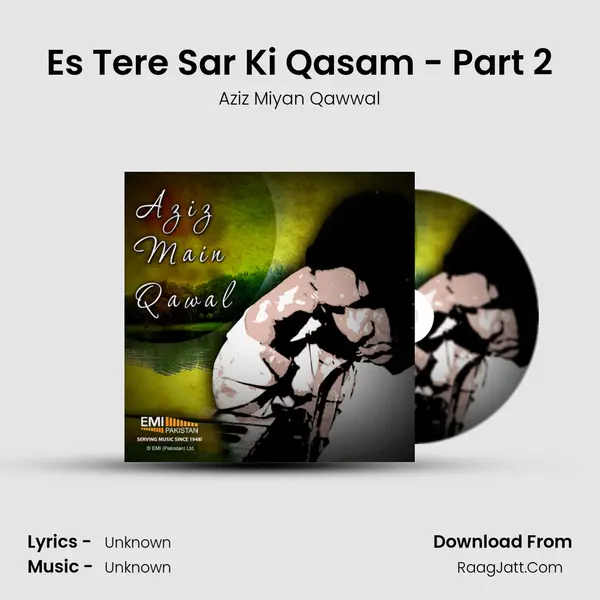 Es Tere Sar Ki Qasam - Part 2 Song mp3 | Aziz Miyan Qawwal