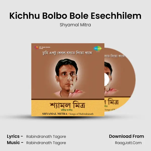 Kichhu Bolbo Bole Esechhilem Song mp3 | Shyamal Mitra