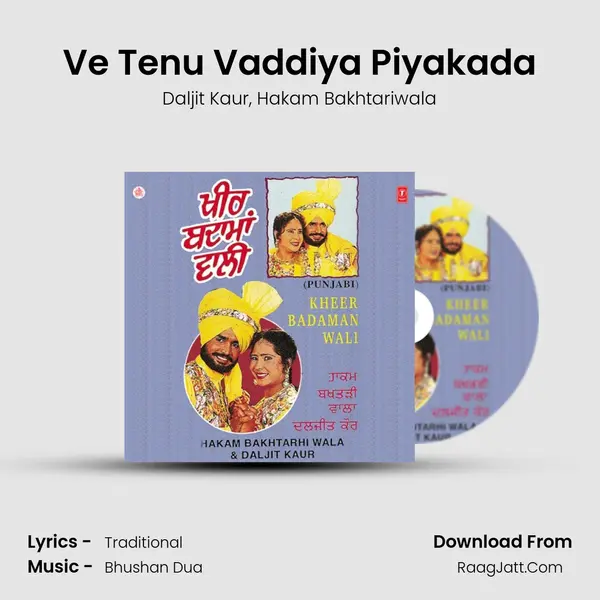 Ve Tenu Vaddiya Piyakada Song mp3 | Daljit Kaur