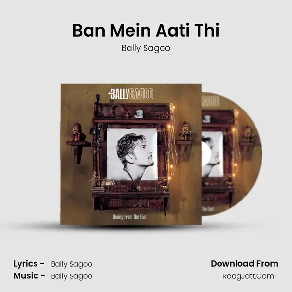 Ban Mein Aati Thi Song mp3 | Bally Sagoo