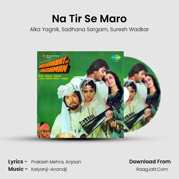 Na Tir Se Maro Song mp3 | Alka Yagnik