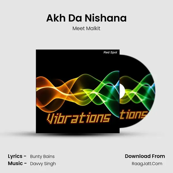 Akh Da Nishana Song mp3 | Meet Malkit