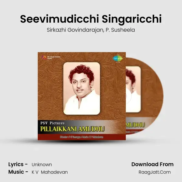 Seevimudicchi Singaricchi Song mp3 | Sirkazhi Govindarajan