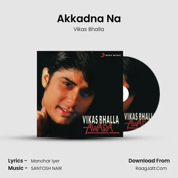 Akkadna Na Song mp3 | Vikas Bhalla