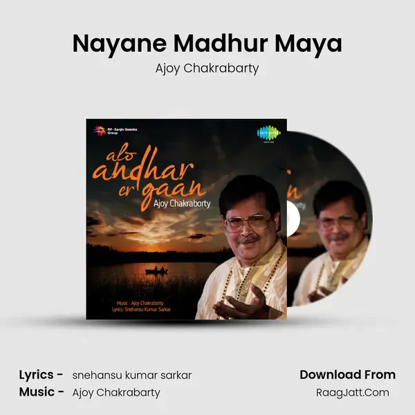 Nayane Madhur Maya Song mp3 | Ajoy Chakrabarty