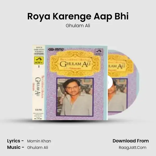 Roya Karenge Aap Bhi Song mp3 | Ghulam Ali