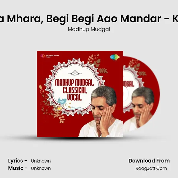 Rasiya Mhara, Begi Begi Aao Mandar - Khayal Song mp3 | Madhup Mudgal