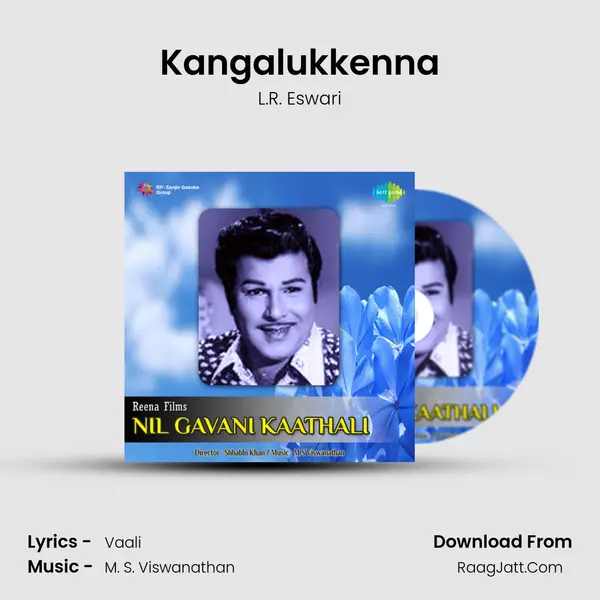 Kangalukkenna Song mp3 | L.R. Eswari