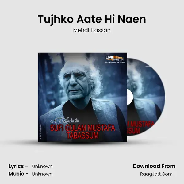 Tujhko Aate Hi Naen Song mp3 | Mehdi Hassan