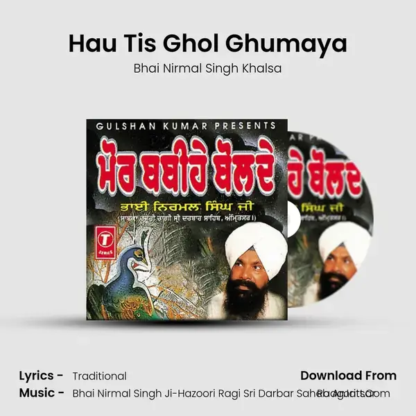 Hau Tis Ghol Ghumaya Song mp3 | Bhai Nirmal Singh Khalsa