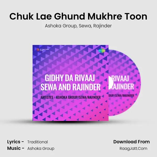 Chuk Lae Ghund Mukhre Toon Song mp3 | Ashoka Group