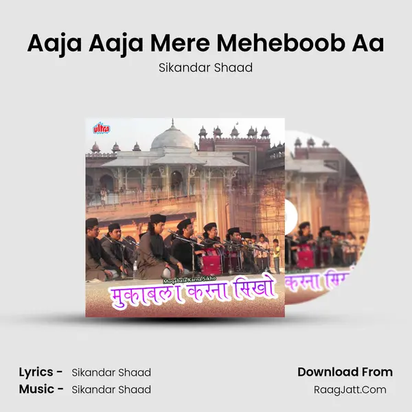 Aaja Aaja Mere Meheboob Aa Song mp3 | Sikandar Shaad