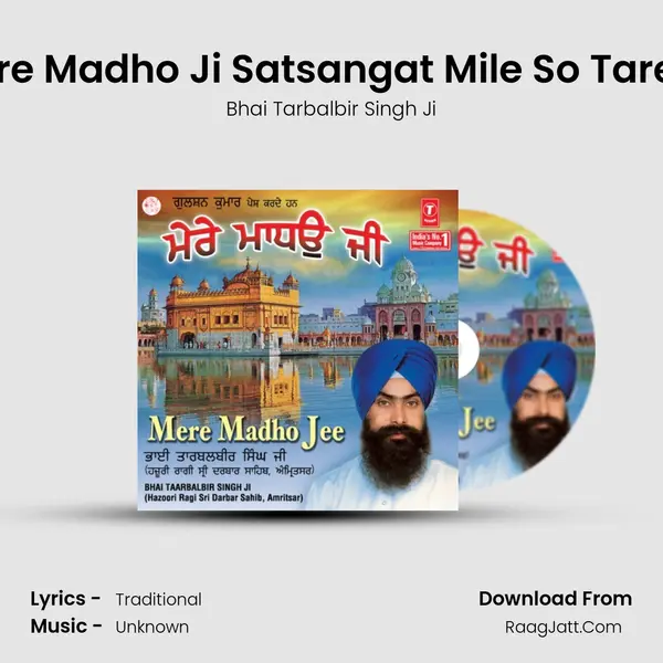 Mere Madho Ji Satsangat Mile So Tareya Song mp3 | Bhai Tarbalbir Singh Ji