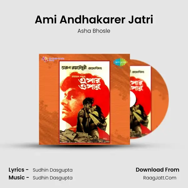 Ami Andhakarer Jatri Song mp3 | Asha Bhosle