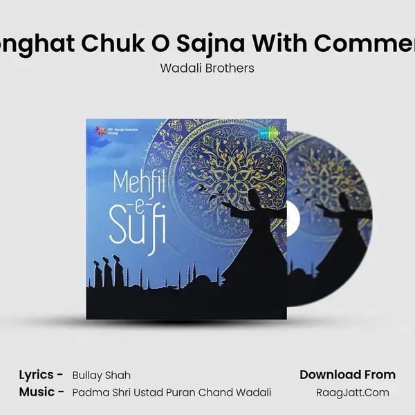 Ghoonghat Chuk O Sajna With Commentary Song mp3 | Wadali Brothers