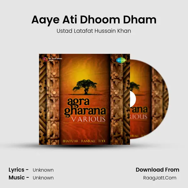 Aaye Ati Dhoom Dham Song mp3 | Ustad Latafat Hussain Khan