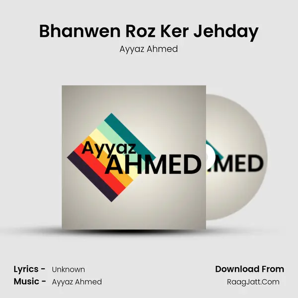 Bhanwen Roz Ker Jehday Song mp3 | Ayyaz Ahmed