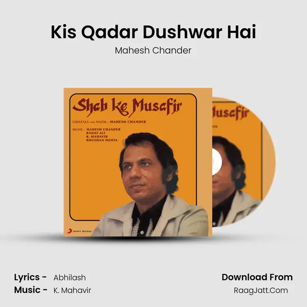 Kis Qadar Dushwar Hai Song mp3 | Mahesh Chander