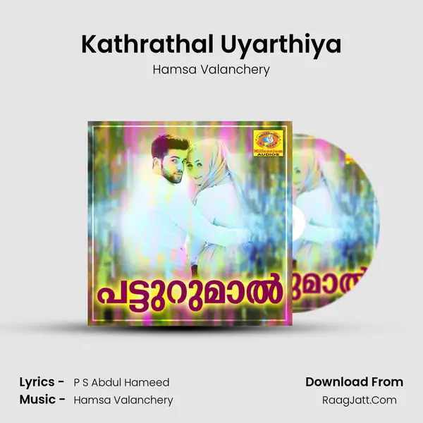 Kathrathal Uyarthiya Song mp3 | Hamsa Valanchery