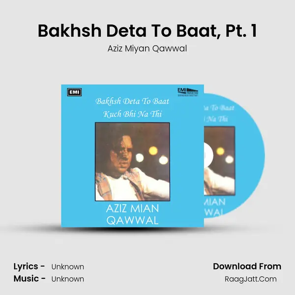 Bakhsh Deta To Baat, Pt. 1 Song mp3 | Aziz Miyan Qawwal