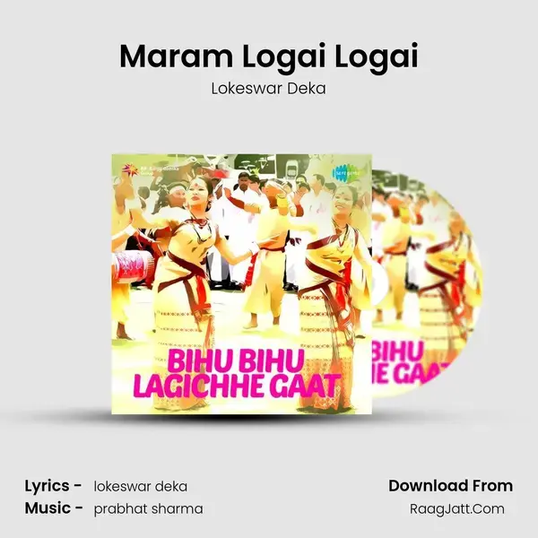 Maram Logai Logai Song mp3 | Lokeswar Deka