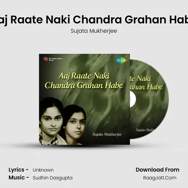 Aaj Raate Naki Chandra Grahan Habe mp3 song