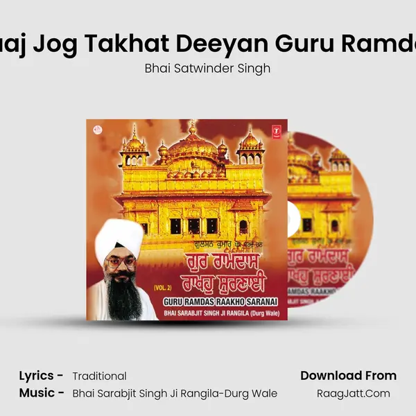 Raaj Jog Takhat Deeyan Guru Ramdas Song mp3 | Bhai Satwinder Singh