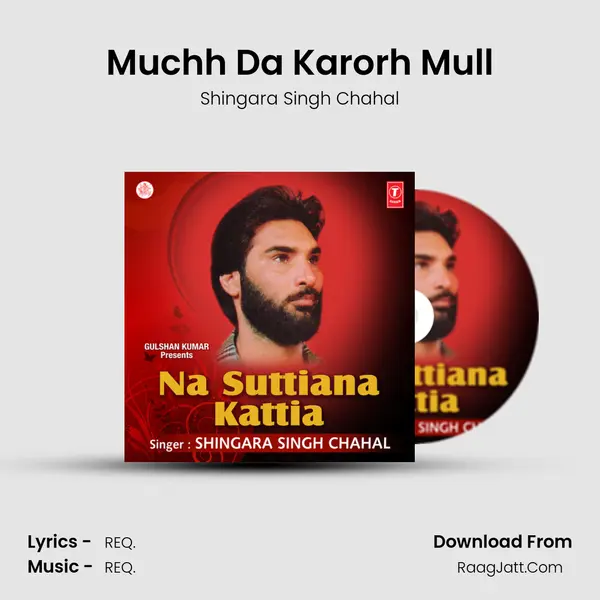 Muchh Da Karorh Mull Song mp3 | Shingara Singh Chahal